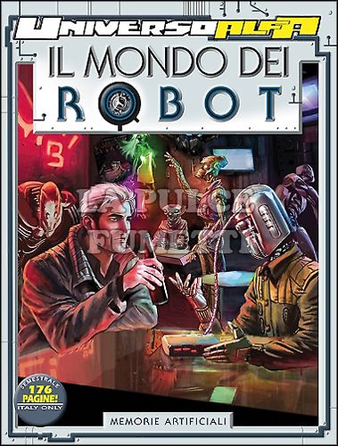 UNIVERSO ALFA #    14 - IL MONDO DEI ROBOT 1: MEMORIE ARTIFICIALI